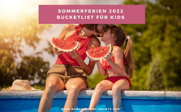Die ultimative Sommer Bucketlist 2022 für Familien